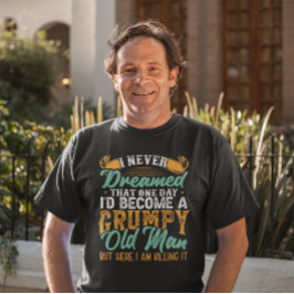 Jag drömde aldrig att jag skulle bli en Gumpy Old T Shirt