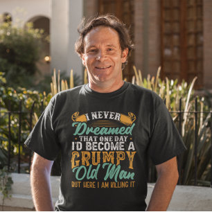 Jag drömde aldrig att jag skulle bli en Gumpy Old  T Shirt