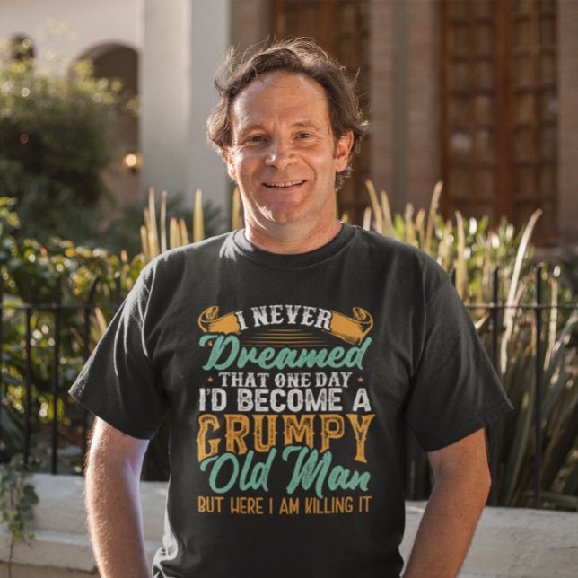 Jag drömde aldrig att jag skulle bli en Gumpy Old  T Shirt (Skapare uppladdad)
