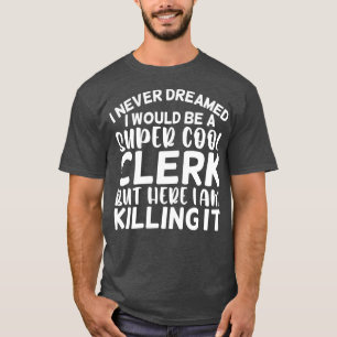 Jag drömde aldrig att jag skulle vara Toppen Coola T Shirt