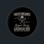 Jag drömde aldrig att jag skulle växa upp för att  knapp<br><div class="desc">Jag drömde aldrig att jag skulle växa upp för att bli en Lacrosse Pappa</div>
