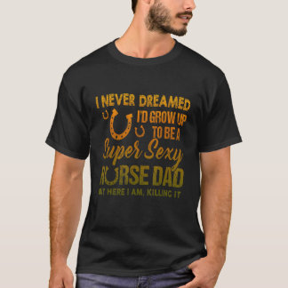 Jag drömde aldrig att jag skulle växa upp för att  t shirt