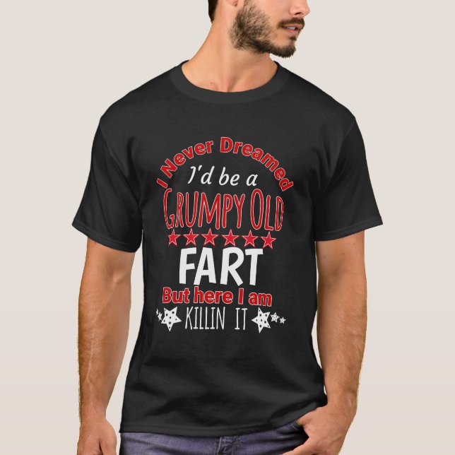Jag drömde aldrig att vara en grumpy gammal konst, t shirt (Framsida)