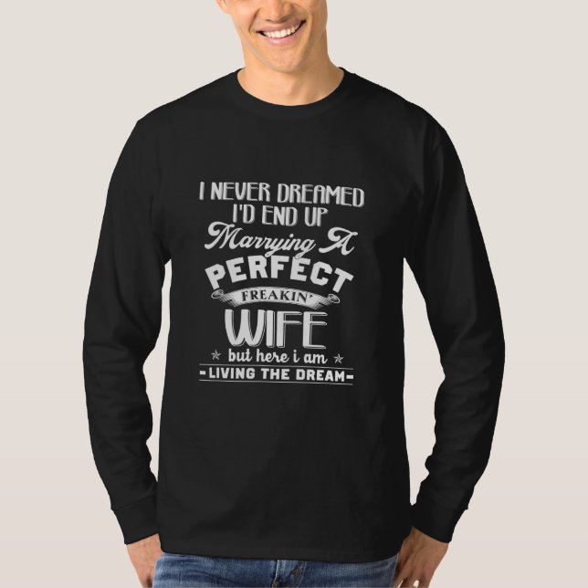 Jag drömde aldrig om att gifta mig med en Perfekt  T Shirt (Framsida)
