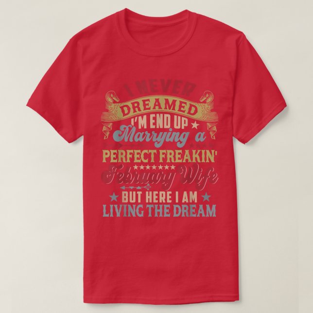 Jag Drömde Aldrig Om Att Gifta Mig Med Perfekt Feb T Shirt (Design framsida)