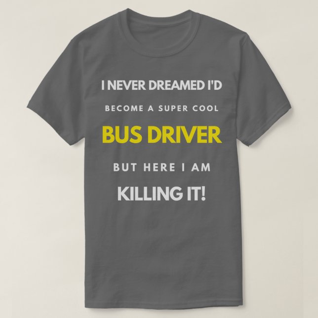Jag drömde aldrig om att Ix27d skulle bli en Buss- T Shirt (Design framsida)