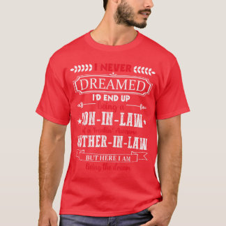 Jag drömde aldrig om att jag skulle bli en svärson t shirt