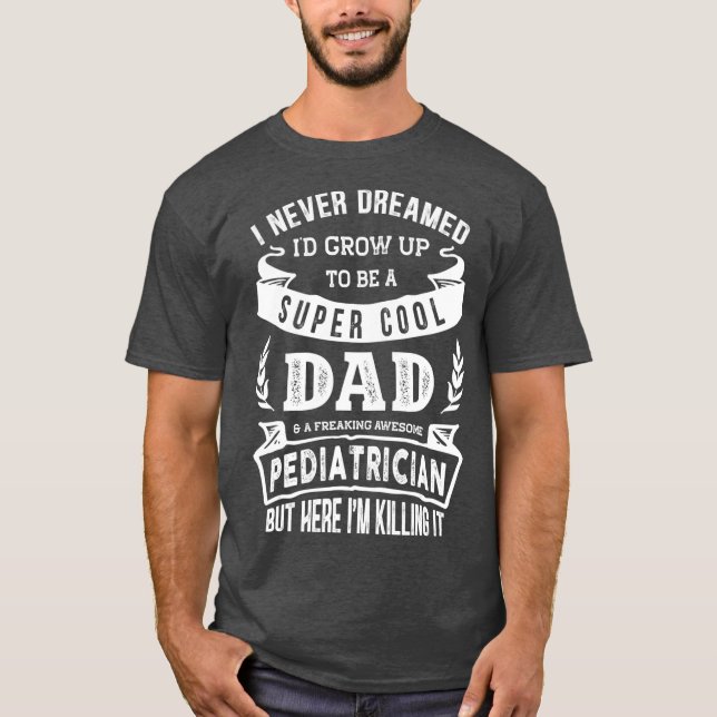 Jag drömde aldrig om ID:t var en Pappa-dag. T Shirt (Framsida)