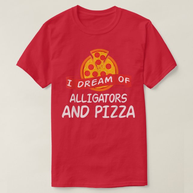 Jag drömde om Krokodiler och Pizza Alligator 629 1 T Shirt (Design framsida)