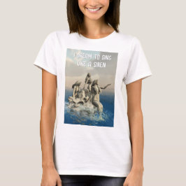 Jag drömmer att sjunga som en siren. Havsfröknar T Shirt
