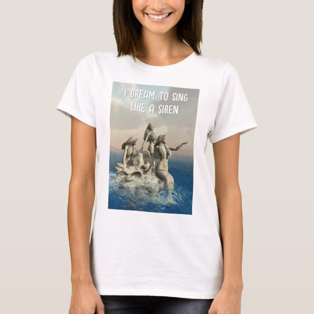 Jag drömmer att sjunga som en siren. Havsfröknar T Shirt (Framsida)