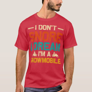 Jag drömmer inte om att jag är en Snowmobile Funny T Shirt