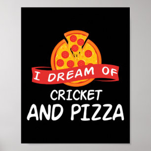 Jag drömmer om cricket och pizza för cricketspelar poster