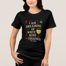 Jag drömmer om Vita julklappen i Vin T Shirt