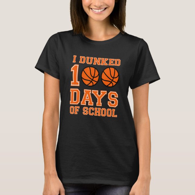 Jag Dunkade 100 Dagar Skolbasket 100:e Dag T Shirt (Framsida)