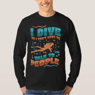 Jag dyker så jag slipper prata med människor Dykar T Shirt