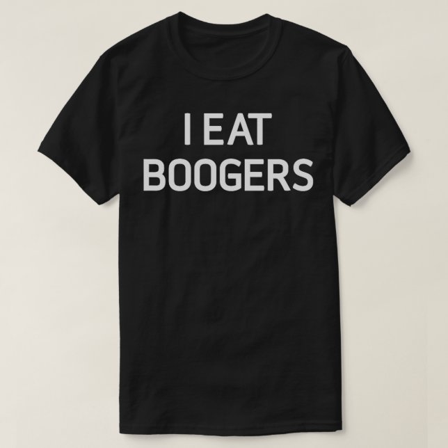 Jag Eat Boogers Funny Joke Sarcastic Family T Shirt (Design framsida)