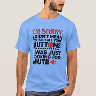 Jag Elak tyvärr inte att trycka på alla knappar T Shirt