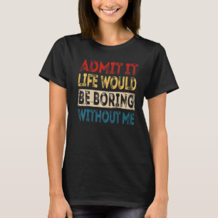 Jag erkänner att det skulle vara ett spel utan mig t shirt