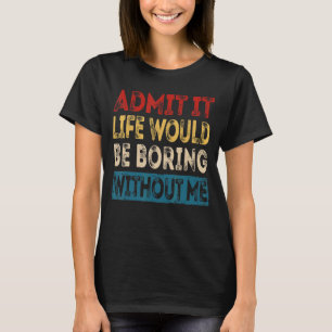 Jag erkänner att det skulle vara ett spel utan mig t shirt