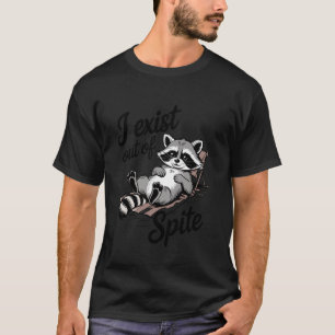Jag existerar av ren illvilja Roligt tvättbjörn me T Shirt