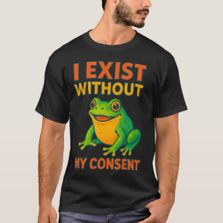 Jag existerar utan mitt samtycke Rolig färgrik gro T Shirt