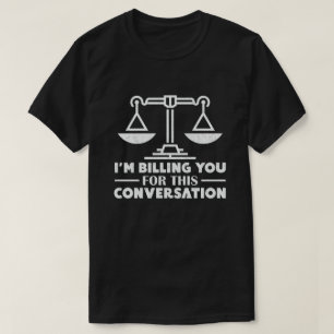 Jag fakturerar dig för den här konversationslynne  t shirt