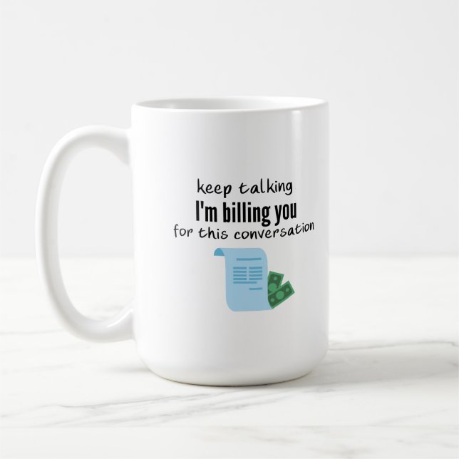 Jag fakturerar dig för konversationen  kaffemugg (Vänster)