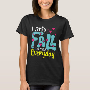 Jag faller fortfarande för dig varje dag t shirt