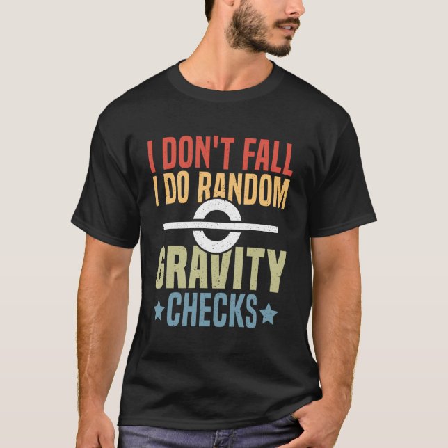 Jag Faller Inte Jag Gör Slumpmässiga Tyngdkraftsko T Shirt (Framsida)