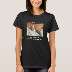 Jag fångar inte alltid en möss. t shirt