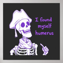 Jag Fann Mig Humerus - Rolig Skelett Puns Poster
