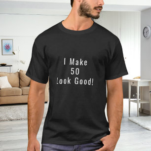 Jag får 50 att se bra ut citat födelsedag t shirt