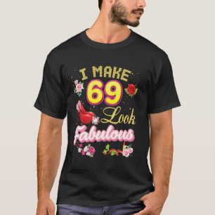 Jag får 69 att se fantastisk ut 69:e födelsedagen t shirt