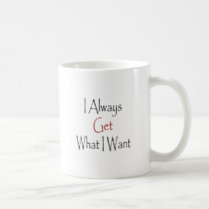 Jag får alltid vad jag önskar kaffemugg