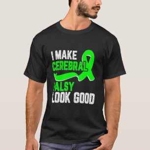 Jag får cerebral parsy att se bra Awareness grönt  T Shirt