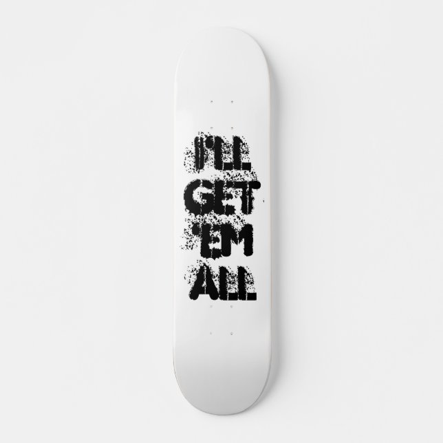 JAG FÅR DEM ALLA MINI SKATEBOARD BRÄDA 18,5 CM (Framsida)