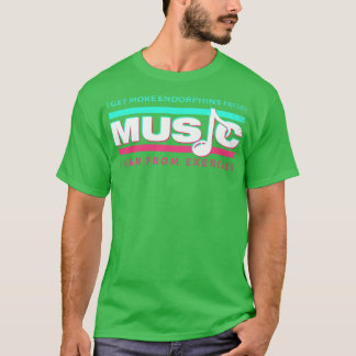 Jag får fler bekräftelser från musik än från övnin t shirt