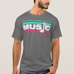 Jag får fler bekräftelser från musik än från övnin t shirt