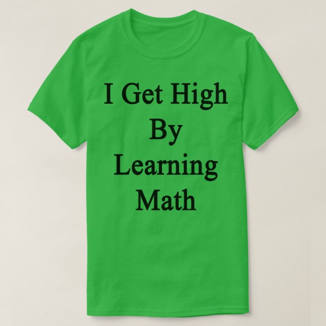 Jag får hög utbildning i matematik t shirt (Design framsida)