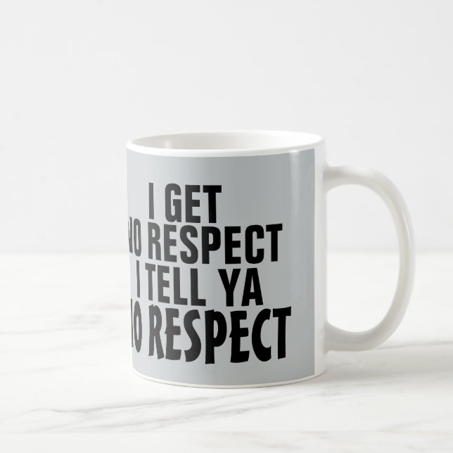 Jag får ingen respekt, kaffemugg (Höger)