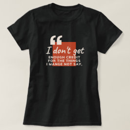 Jag Får Inte Tillräckligt Med Kredit Sarcastic Rol T Shirt