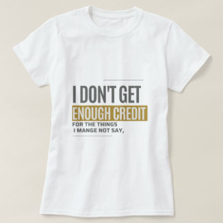 Jag Får Inte Tillräckligt Med Kredit Sarcastic Rol T Shirt