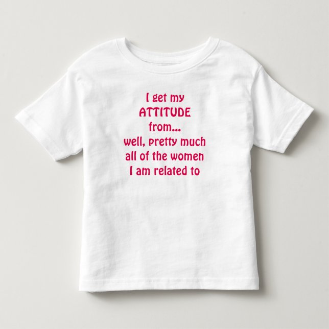 JAG FÅR MIN ATTITUDE FRÅN...JERSEY TEE SHIRT (Framsida)