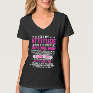 Jag får min attityd från min fantastiska mamma-mot t shirt
