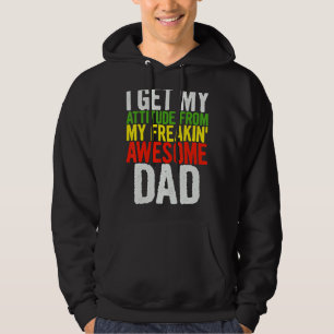 Jag får min attityd från min Freakin'Fantastisk Kä Hoodie