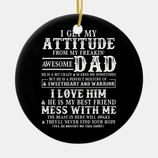 Jag Får Min Attityd Från Min Supercool Pappa Julgransprydnad Keramik (Framsidan)