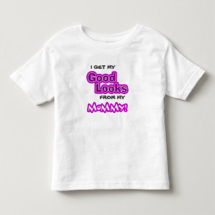 Jag får min BRA LOOKS från min mammor! T Shirt