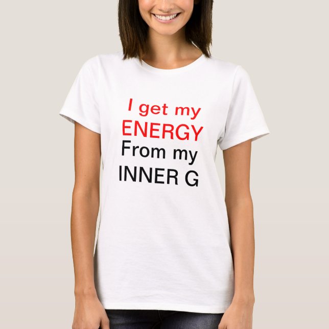 Jag får min ENERGI, från mitt INRE G T-shirt (Framsida)