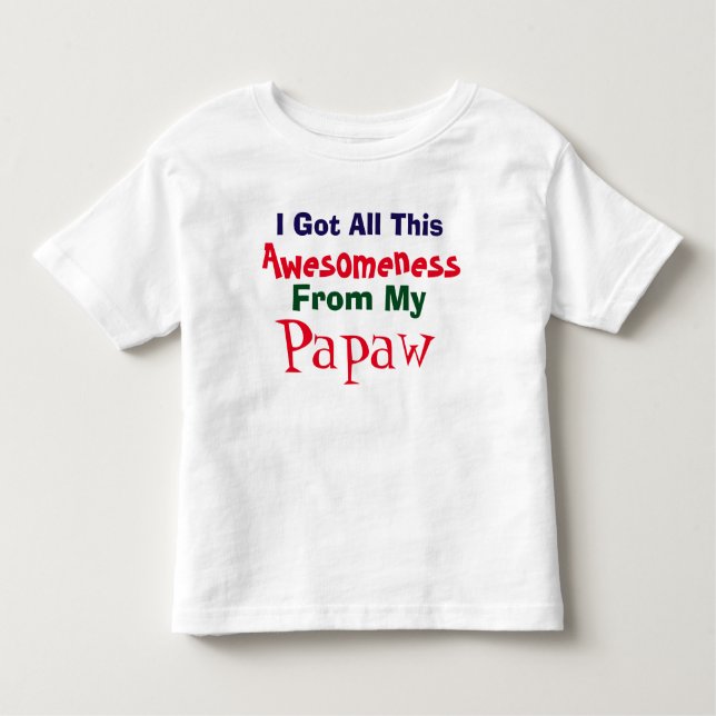 Jag får min uppmärksamhet från min papaw T-Shirt (Framsida)